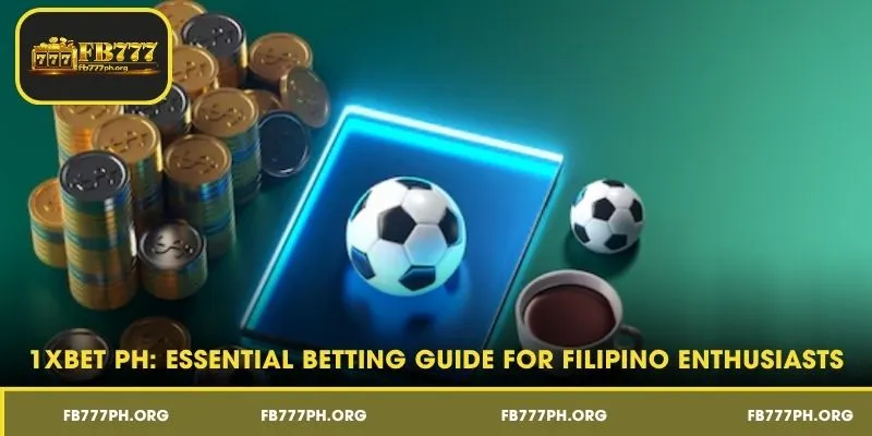 1xBet PH: Essential Betting Guide for Filipino Enthusiasts
