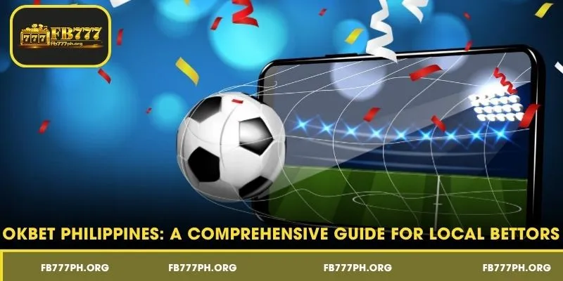 OKBet Philippines: A Comprehensive Guide for Local Bettors